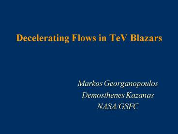 Decelerating Flows in TeV Blazars