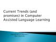 Current Trends and promises in Computer Assisted Language Learning PowerPoint PPT Presentation
