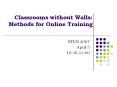 Classrooms without Walls: Methods for Online Training PowerPoint PPT Presentation