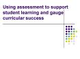 Using assessment to support student learning and gauge curricular success PowerPoint PPT Presentation