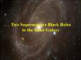 Two Supermassive Black Holes in the Same Galaxy PowerPoint PPT Presentation
