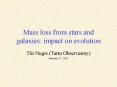 Mass loss from stars and galaxies: impact on evolution PowerPoint PPT Presentation