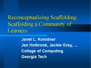 Reconceptualizing Scaffolding: Scaffolding a Community of Learners