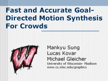 Fast and Accurate Goal-Directed Motion Synthesis For Crowds