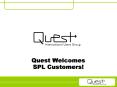 Quest Welcomes SPL Customers PowerPoint PPT Presentation