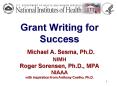 Grant Writing for Success Michael A. Sesma, Ph.D. NIMH Roger Sorensen, Ph.D., MPA NIAAA with inspira PowerPoint PPT Presentation