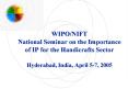 WIPO/NIFT National Seminar on the Importance of IP for the Handicrafts Sector Hyderabad, India, April 5-7, 2005 PowerPoint PPT Presentation