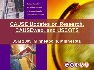 CAUSE Updates on Research, CAUSEweb, and USCOTS