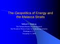 The Geopolitics of Energy and the Malacca Straits PowerPoint PPT Presentation