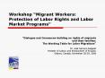 Workshop Migrant Workers: Protection of Labor Rights and Labor Market Programs PowerPoint PPT Presentation