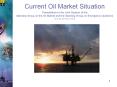 Current Oil Market Situation Presentation to the Joint Session of the Standing Group on the Oil Mark