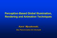 PerceptionBased Global Illumination, Rendering and Animation Techniques