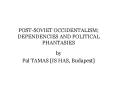 POSTSOVIET OCCIDENTALISM DEPENDENCIES AND POLITICAL PHANTASIES PowerPoint PPT Presentation