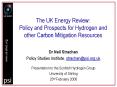 The UK Energy Review: Policy and Prospects for Hydrogen and other Carbon Mitigation Resources PowerPoint PPT Presentation