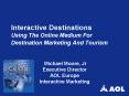 Interactive Destinations Using The Online Medium For Destination Marketing And Tourism PowerPoint PPT Presentation