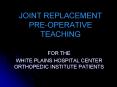 JOINT REPLACEMENT PREOPERATIVE TEACHING PowerPoint PPT Presentation