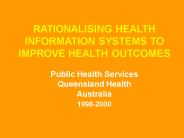 RATIONALISING HEALTH INFORMATION SYSTEMS TO IMPROVE HEALTH OUTCOMES