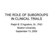 THE ROLE OF SUBGROUPS IN CLINICAL TRIALS