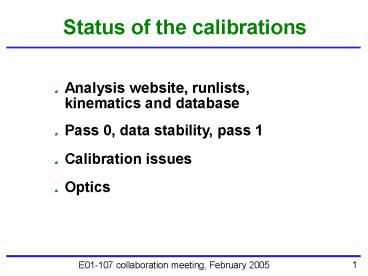 Status of the calibrations