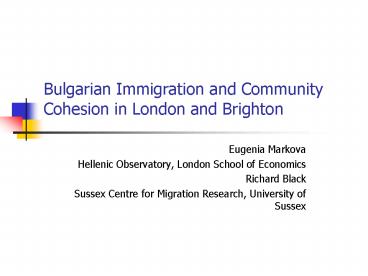 Bulgarian Immigration and Community Cohesion in London and Brighton