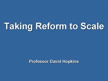 Taking Reform to Scale