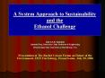 A System Approach to Sustainability and the Ethanol Challenge PowerPoint PPT Presentation