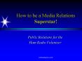 How to be a Media Relations Superstar PowerPoint PPT Presentation