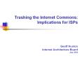 Trashing%20the%20Internet%20Commons:%20Implications%20for%20ISPs%20%20%20Geoff%20Huston%20Internet%20Architecture%20Board%20July%202004 PowerPoint PPT Presentation