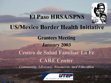 El Paso HRSASPNS USMexico Border Health Initiative