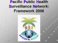 Pacific Public Health Surveillance Network: Framework 2006 PowerPoint PPT Presentation