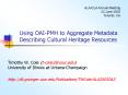 Using OAI-PMH to Aggregate Metadata Describing Cultural Heritage Resources PowerPoint PPT Presentation