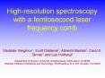High-resolution spectroscopy with a femtosecond laser frequency comb PowerPoint PPT Presentation