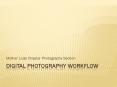 Digital Photography workflow PowerPoint PPT Presentation