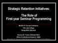 Strategic Retention Initiatives: The Role of Firstyear Seminar Programming PowerPoint PPT Presentation