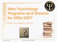 New Psychology Programs and Streams for 20062007 PowerPoint PPT Presentation