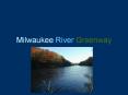 Milwaukee River Greenway PowerPoint PPT Presentation