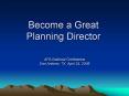 Become a Great Planning Director PowerPoint PPT Presentation