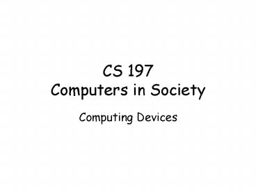 CS 197 Computers in Society