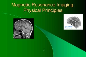 Magnetic Resonance Imaging: Physical Principles