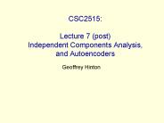 CSC2515: Lecture 7 (post) Independent Components Analysis, and Autoencoders