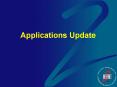 Applications Update PowerPoint PPT Presentation
