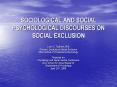 SOCIOLOGICAL AND SOCIAL PSYCHOLOGICAL DISCOURSES ON SOCIAL EXCLUSION PowerPoint PPT Presentation