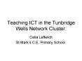 Teaching ICT in the Tunbridge Wells Network Cluster' PowerPoint PPT Presentation