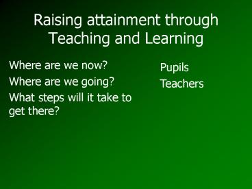 Raising attainment through Teaching and Learning presentation | free to ...