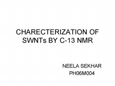 CHARECTERIZATION OF SWNTs BY C-13 NMR