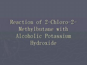Reaction of 2Chloro2Methylbutane with Alcoholic Potassium Hydroxide