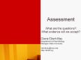 Assessment%20What%20are%20the%20questions?%20What%20evidence%20will%20we%20accept? PowerPoint PPT Presentation