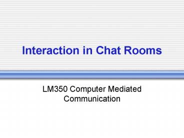 Interaction in Chat Rooms