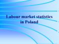 Labour market statistics in Poland PowerPoint PPT Presentation