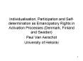Individualisation, Participation and Self-determination as Emancipatory Rights in Activation Processes (Denmark, Finland and Sweden) PowerPoint PPT Presentation